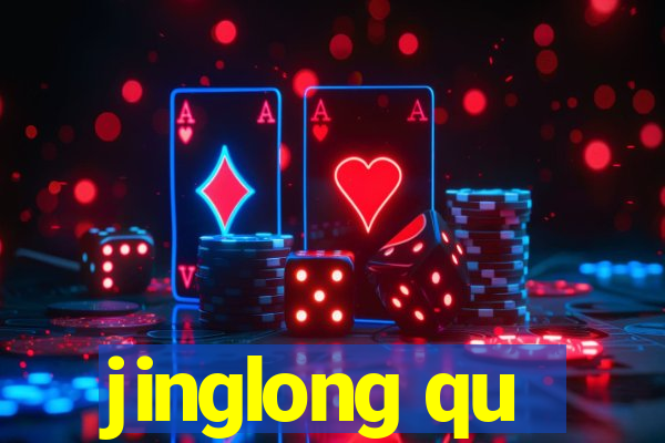 jinglong qu