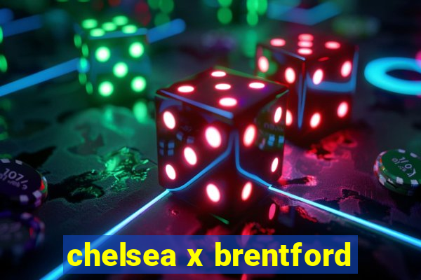 chelsea x brentford