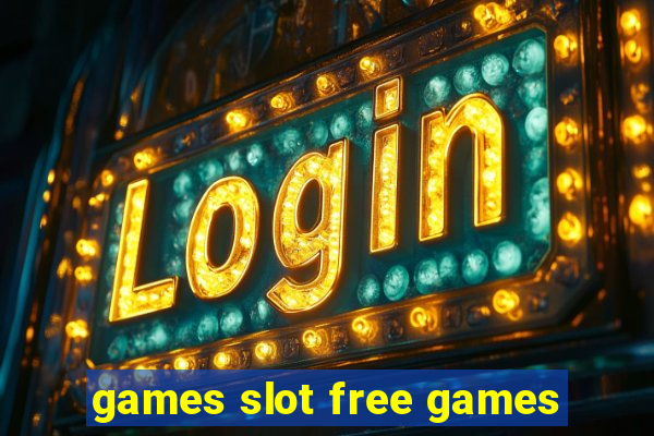 games slot free games