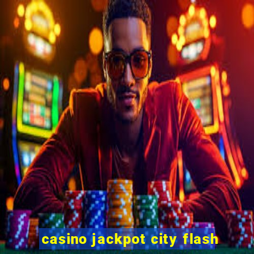 casino jackpot city flash