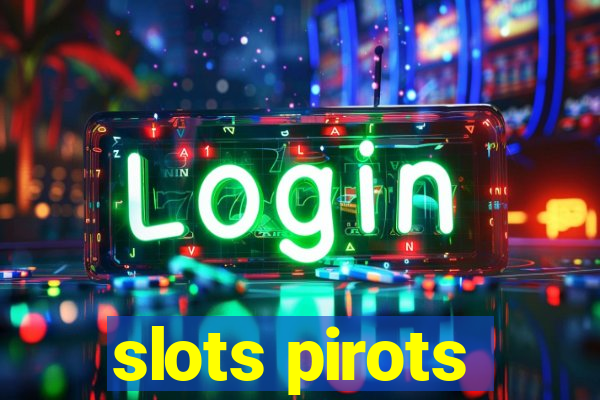 slots pirots