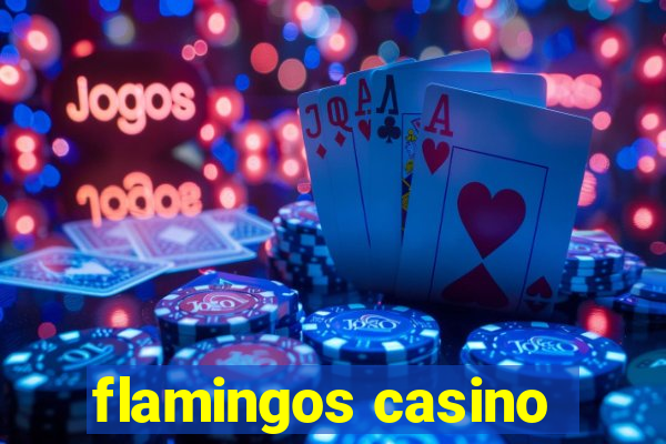 flamingos casino