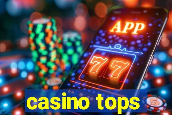 casino tops