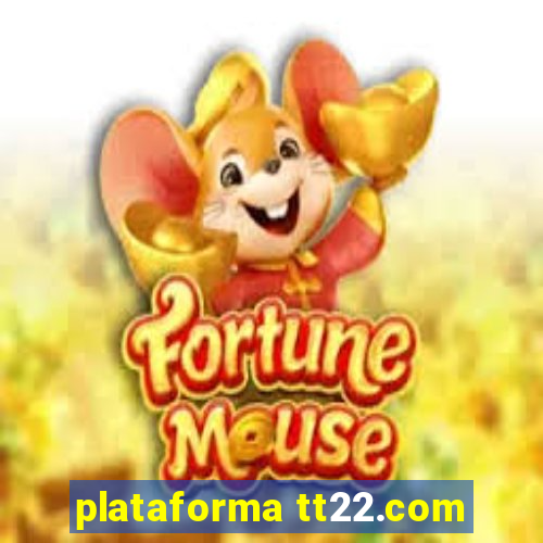 plataforma tt22.com