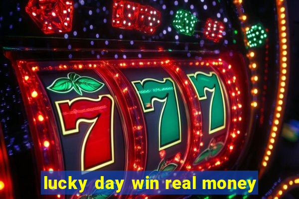 lucky day win real money