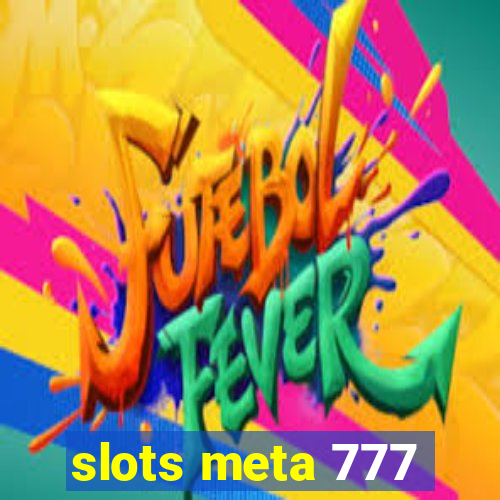 slots meta 777