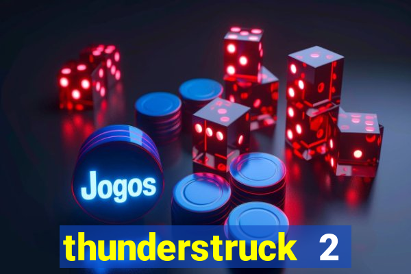 thunderstruck 2 online slot