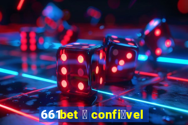 661bet 茅 confi谩vel