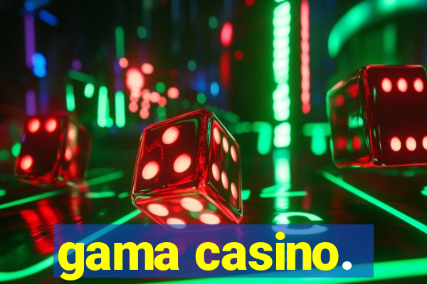 gama casino.