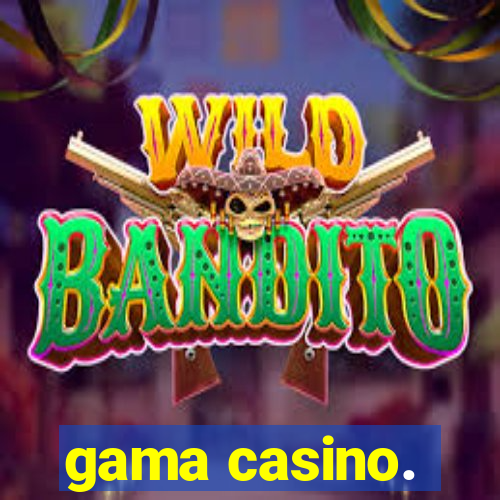 gama casino.