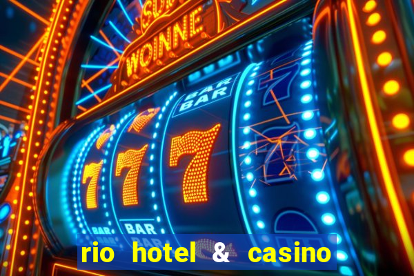 rio hotel & casino las vegas