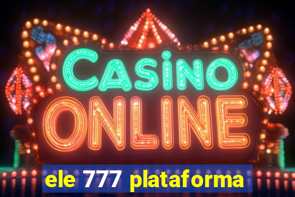 ele 777 plataforma