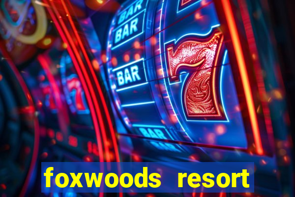 foxwoods resort casino mashantucket