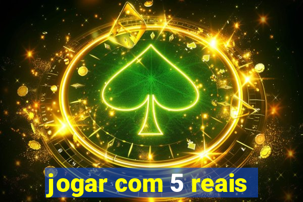 jogar com 5 reais