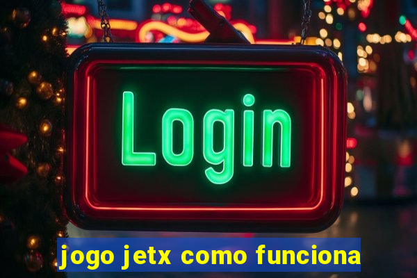 jogo jetx como funciona