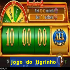 jogo do tigrinho onde jogar