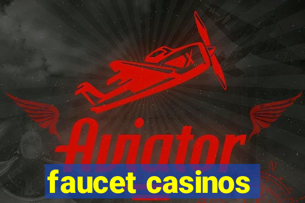 faucet casinos