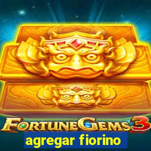 agregar fiorino