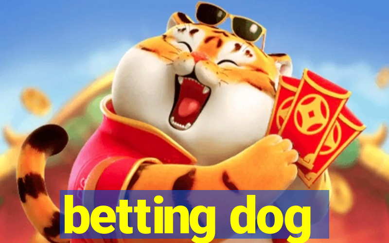 betting dog