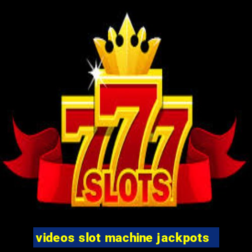 videos slot machine jackpots