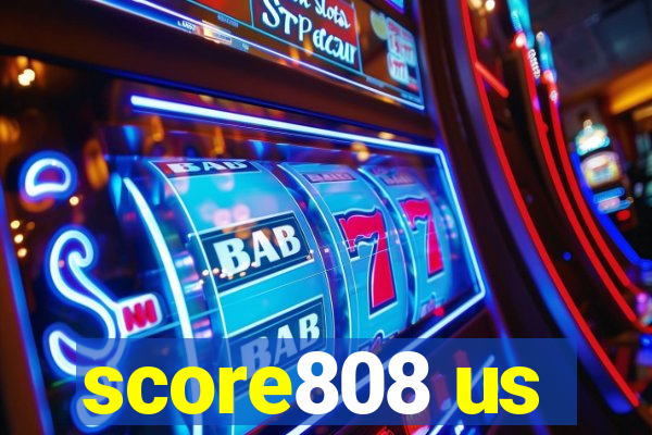 score808 us