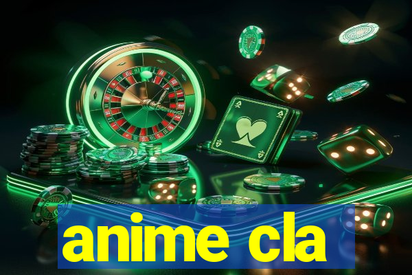 anime cla