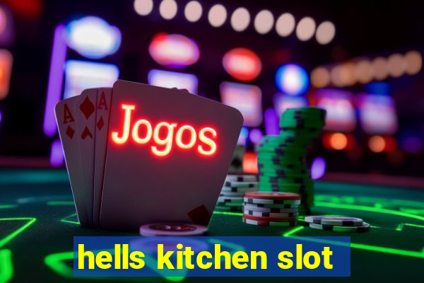 hells kitchen slot