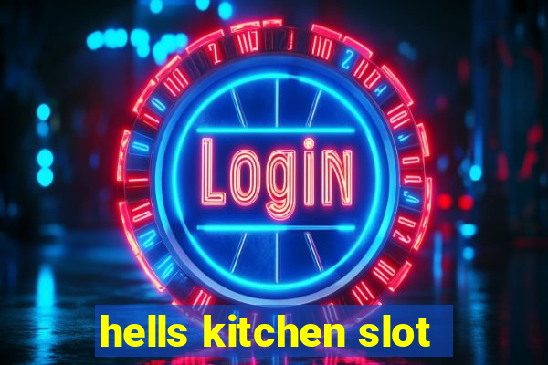 hells kitchen slot