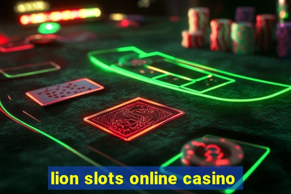 lion slots online casino