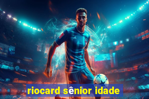 riocard sênior idade