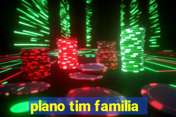 plano tim familia