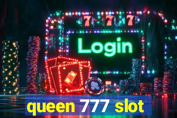 queen 777 slot