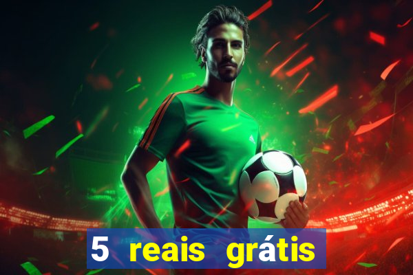 5 reais grátis para apostar slots