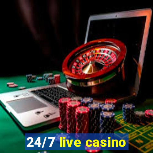 24/7 live casino