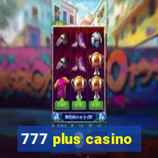 777 plus casino