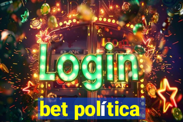 bet política