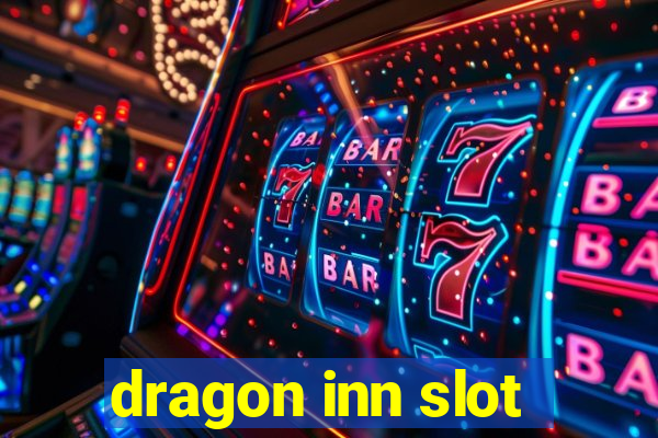 dragon inn slot