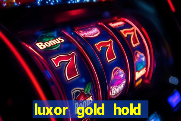 luxor gold hold and win slot