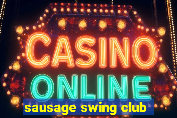 sausage swing club