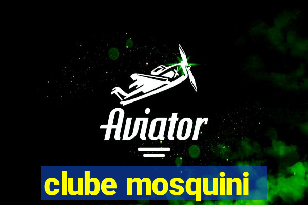 clube mosquini