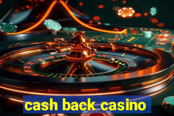 cash back casino