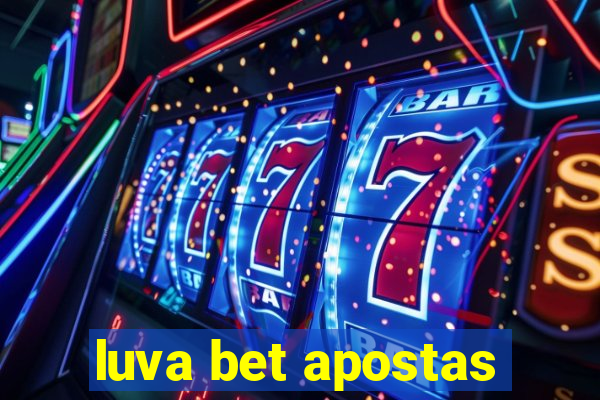 luva bet apostas