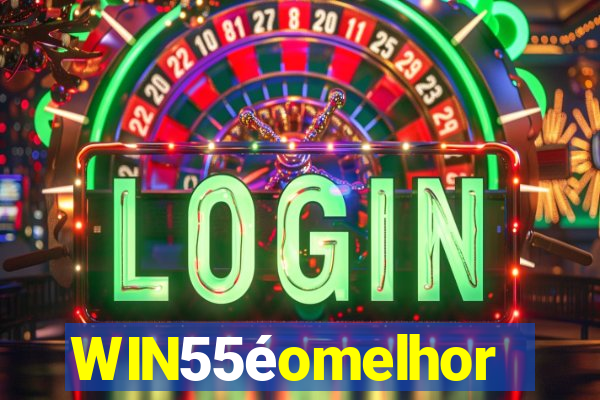 WIN55éomelhor