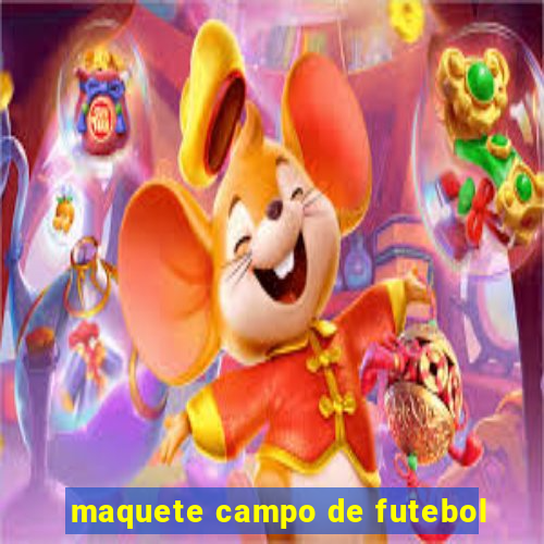 maquete campo de futebol