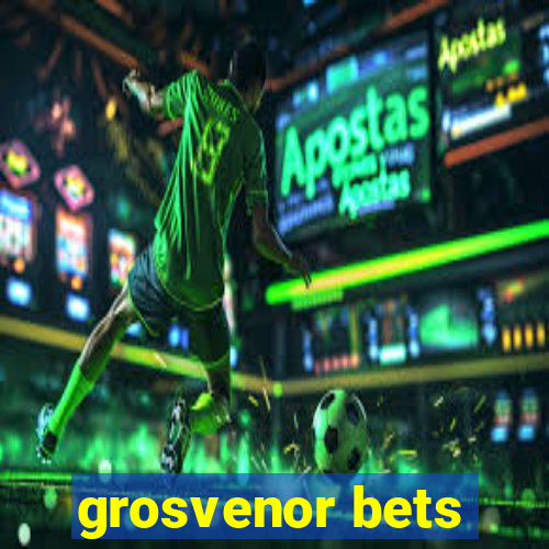 grosvenor bets