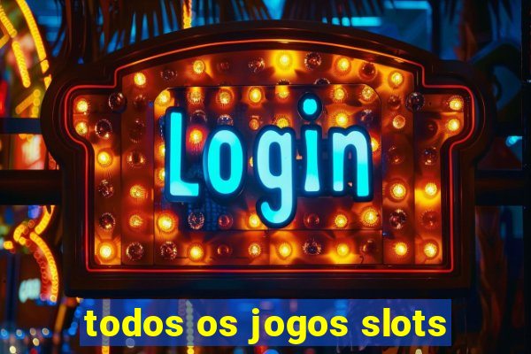 todos os jogos slots