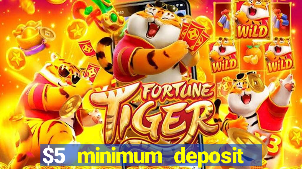 $5 minimum deposit casino 2019