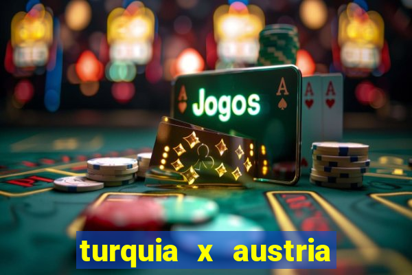 turquia x austria onde assistir