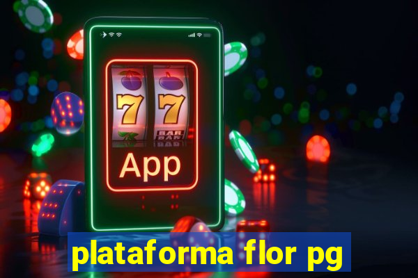 plataforma flor pg