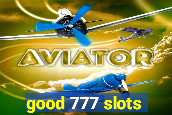 good 777 slots